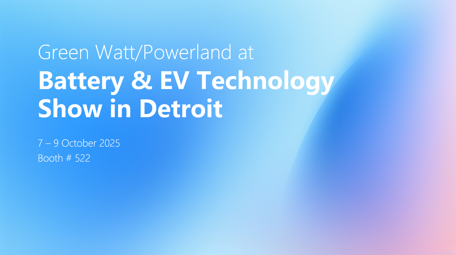 Green Watt/Powerland at Battery & EV Technology Show in Detroit, 7 – 9 October 2025, Booth # 522
